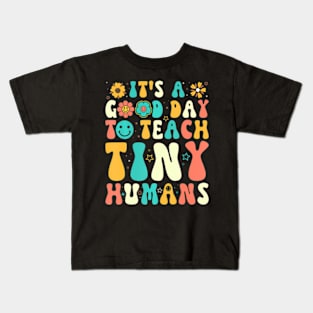 Its A Good Day To Teach Tiny Humans Teacher Back To School Kids T-Shirt